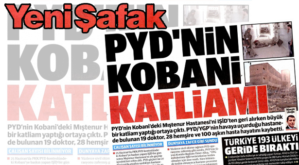Yeni Şafak IŞİD bayraktarlığında seviye atladı: &#8216;PYD&#8217;nin Kobanê Katliamı&#8217;