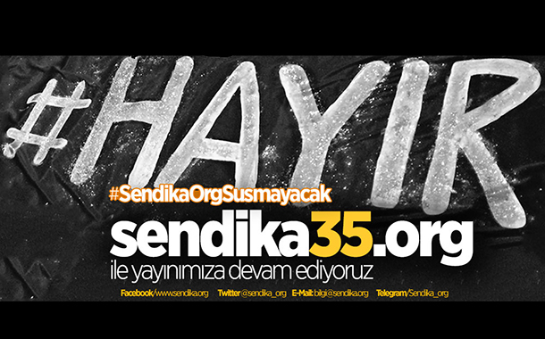 Sendika.Org&#8217;a mahkeme kararı olmadan erişim engeli: Sendika35.Org yayında