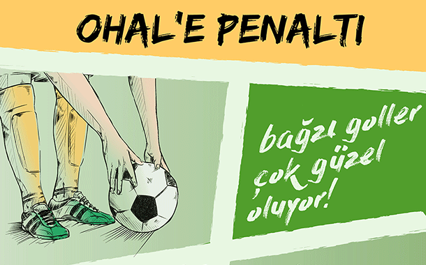 OHAL&#8217;e penaltı: Bağzı goller çok güzel oluyor!