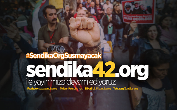 #SendikaOrgSusmayacak: Sendika42.Org ile yayına devam ediyoruz