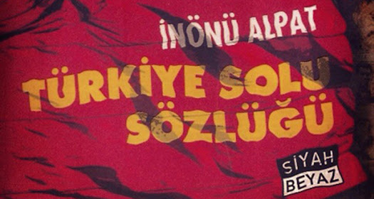 Güncellenen “Türkiye Solu Sözlüğü” katkılarınızı bekliyor