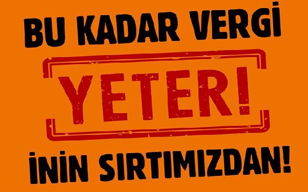 Halkevleri’nden eylem çağrısı: “Bu kadar vergi yeter, inin sırtımızdan&#8221;