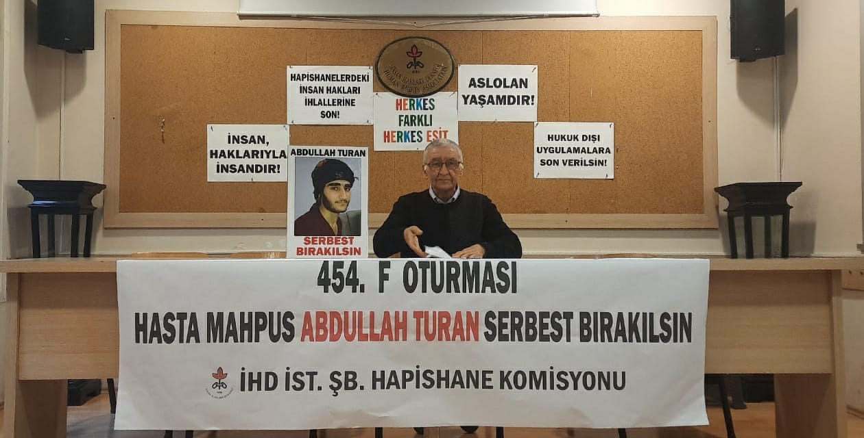454. F Oturması: &#8220;Ağır hasta ve engelli mahpus Abdullah Turan serbest bırakılsın&#8221;