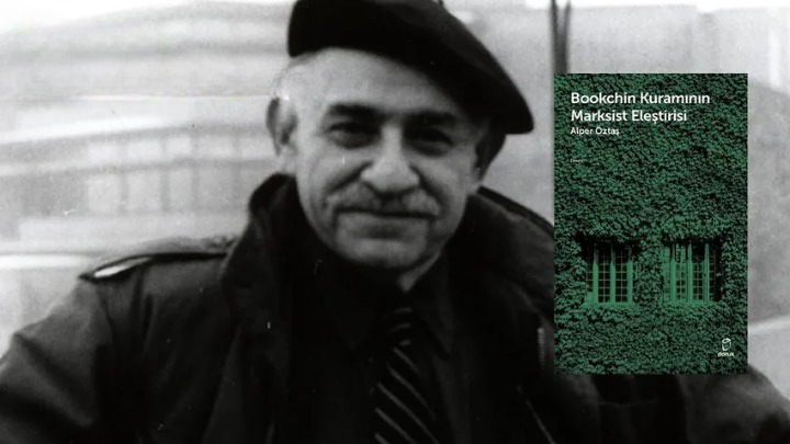 Bookchin kuramının Marksist eleştirisi: Nedir şu ‘özgürlükçü’ sosyalizm meselesi? &#8211; Kavel Alpaslan (Gazete Duvar)